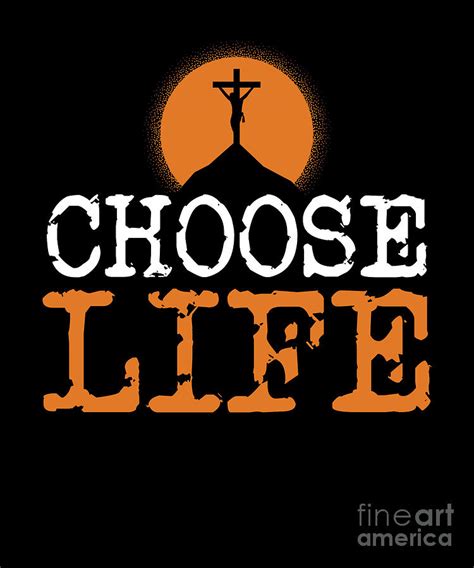 Choose Life Cross Jesus Christ Religion Faith T Digital Art By