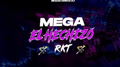 Mega El Hechizo Rkt Remix Perreo Braian Moran Dj Youtube