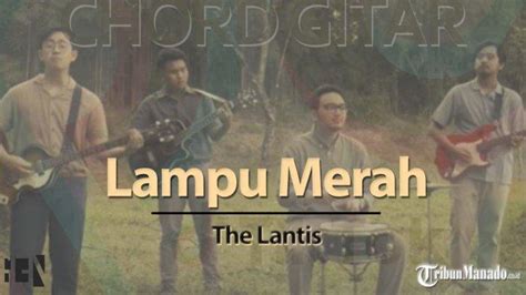 Chord Lagu Lampu Merah The Lantis Viral Di Tiktok Kunci Gitar F