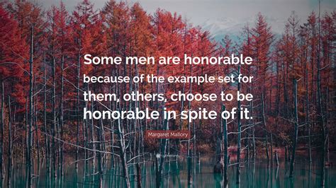 Margaret Mallory Quote Some Men Are Honorable Because Of The Example