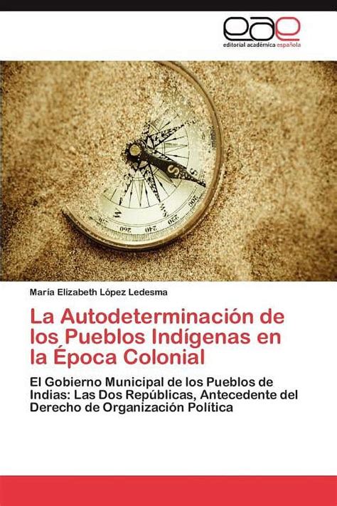 La Autodeterminación de los Pueblos Indígenas en la Época Colonial