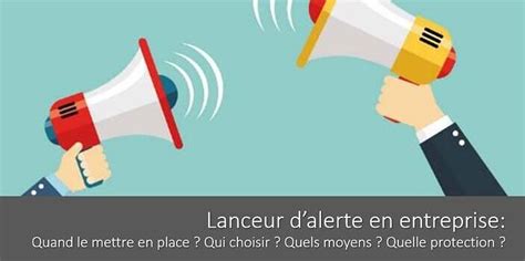 Lanceur d alerte en entreprise quel rôle Qui choisir Quels moyens