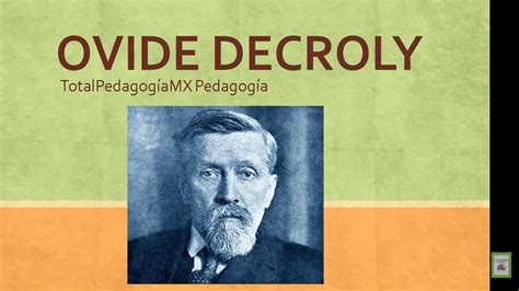 Ovide Decroly Ideas Pedagógicas Pedagogía Mx Youtube