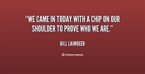 Chip On Your Shoulder Quotes. QuotesGram