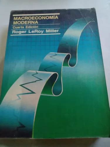 Macroeconomía Moderna Roger Leroy Miller Cuarta Edición Meses sin interés