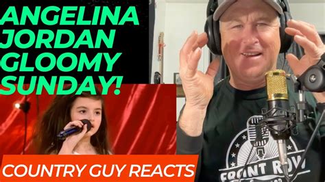 Angelina Jordan Gloomy Sunday Audition COUNTRY GUY REACTS YouTube