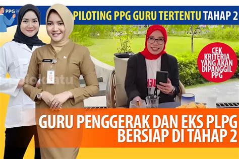 Piloting PPG Guru Tertentu Tahap 2 Panggil Guru Penggerak Dan Eks PLPG