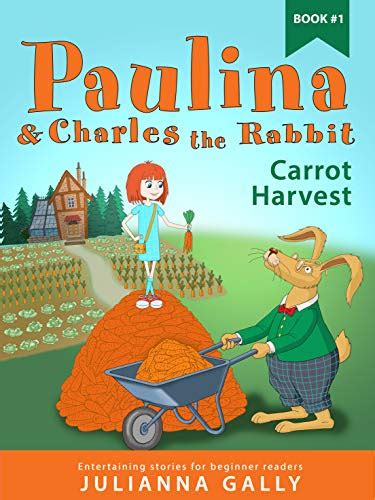 Carrot Harvest Paulina And Charles The Rabbit Adventures By Julianna