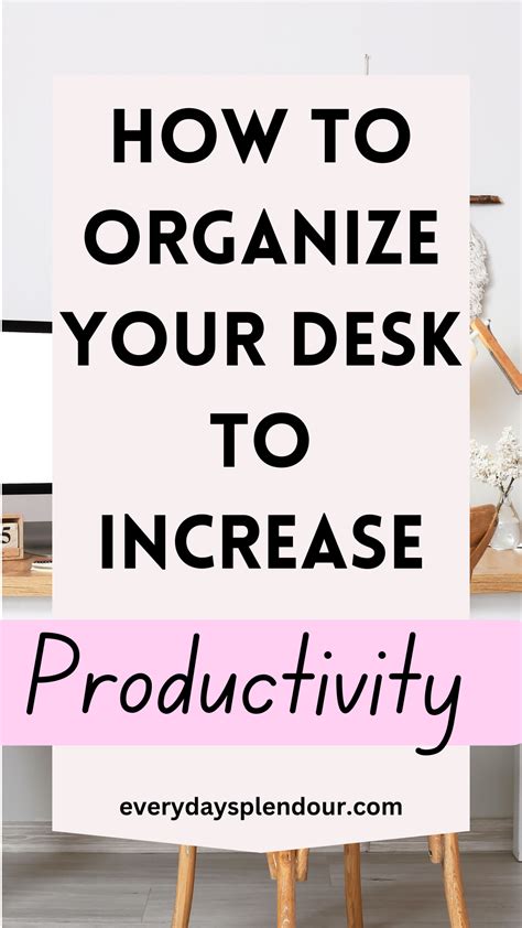 How To Organize Your Desk To Increase Your Productivity Organization Productivity Work From