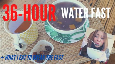 24 To 36 Hour Water Fast Experience What I Eat To Break The Fast