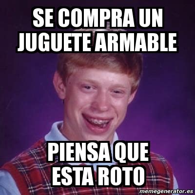 Meme Bad Luck Brian Se Compra Un Juguete Armable Piensa Que Esta Roto