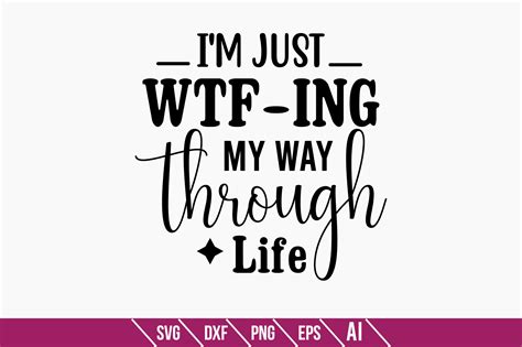 Im Just Wtf Ing My Way Through Life Graphic By Teeking124 · Creative