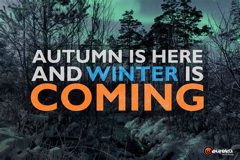 Autumn Is Here And Winter Is Coming Eureka