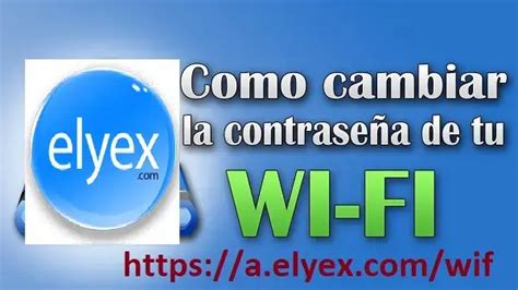 Cómo Cambiar la Clave del WiFi CNT 2025 elyex