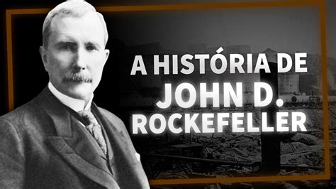 A Hist Ria De John D Rockefeller Ler E Empreender Youtube