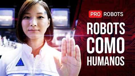 Robots Como Humanos Top 10 Androides Que Reemplazan A Las Personas La