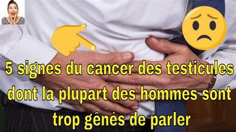 5 Signes Du Cancer Des Testicules Dont La Plupart Des Hommes Sont Trop