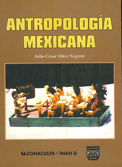 ANTROPOLOGÍA MEXICANA Plaza y Valdés Editores