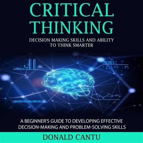 Critical Thinking Decision Making Skills And Ability To Think Smarter