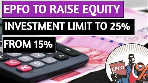 EPFO To Raise Equity Investment Limit To 25 From 15 L PF Interest