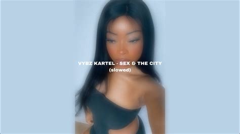 Vybz Kartel Sex And The City Slowed Youtube