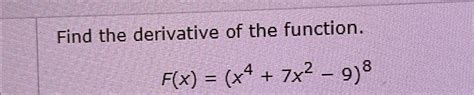 Solved Find The Derivative Of The Function F X X4 7x2 9 8