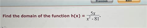 Solved Find The Domain Of The Function H X 5xx2 81