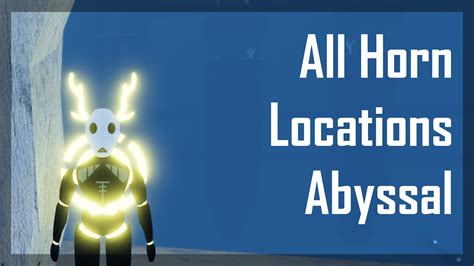 All Horn Locations Roblox Abyssal Youtube