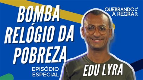 Edu Lyra Ceo Da Gerando Falc Es Quebrando A Regra Epis Dio Especial