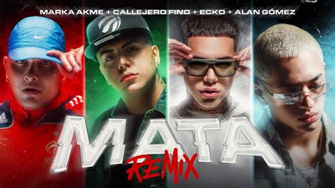 Mata Remix Marka Akme Callejero Fino Ecko Alan Gomez YouTube