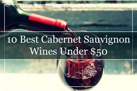 10 Best Cabernet Sauvignon Wines Under 50 2022 Must Try