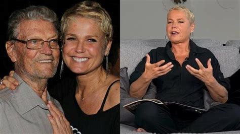 Xuxa relembra relação problemática pai e desabafa Não veio falar