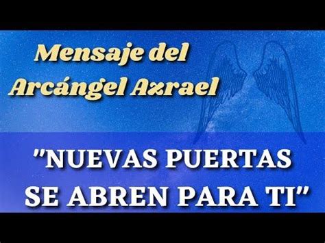 Nuevas Puertas Se Abren Para Ti Mensaje Del Arc Ngel Azrael Para Ti