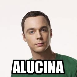 Meme Sheldon Cooper Alucina