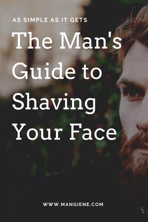 Mans Guide 7 Simple Steps On How To Shave Your Face Mangiene