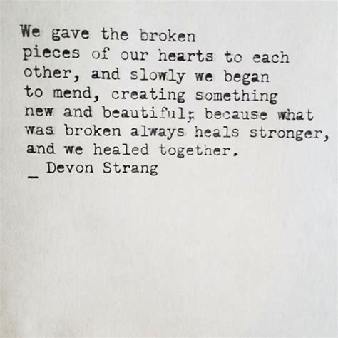 What Was Broken Always Heals Better Together • Love Quotes Poetry