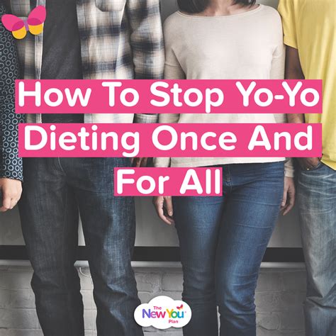 How To Step Yo-Yo Dieting Once And For All - The New You Plan