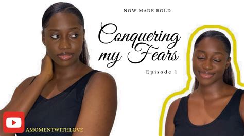 Conquering My Fears Youtube