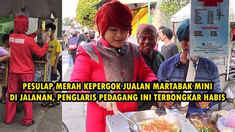 DARI SEPI SAMPE KEOS PESULAP MERAH CIDUK PENJUAL MARTABAK BERKOSTUM