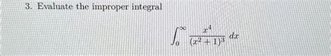 Solved Evaluate The Improper Integral∫0∞x4x213dx