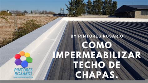 Como IMPERMEABILIZAR Techo De Chapas By Pintores Rosario YouTube