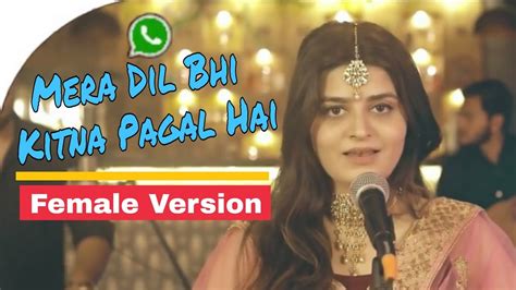 Mera Dil Bhi Kitna Pagal Hai Female Version Whatsapp Status Video