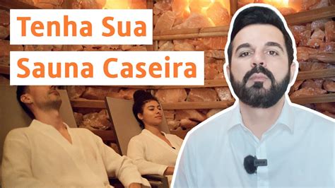 Aprenda A Fazer Sua Sauna Em Casa Dr Rafael Freitas Youtube