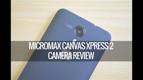 Micromax Canvas Xpress 2 Camera Review YouTube