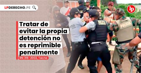 Resistirse A La Detención Policial No Configura El Delito De Violencia