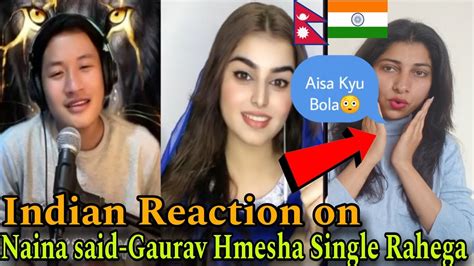 INDIAN Reaction On Nepal Naina Said Gaurav Hmesha Single Rahega