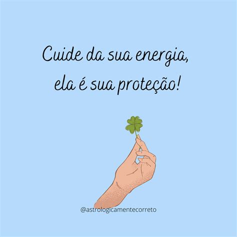 Cuide Da Sua Energia Ela Sua Prote O Astrologicamente Correto