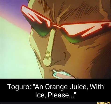 We Toguro An Orange Juice With Ice Please Ifunny