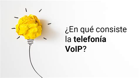 En qué consiste la telefonía VoIP Beneficios y Aplicaciones