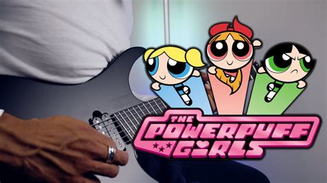 The Powerpuff Girls Opening Theme Guitar Cover Youtube